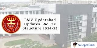 ESIC Hyderabad Updates BSc Fee Structure 2024-25; Check Details Here